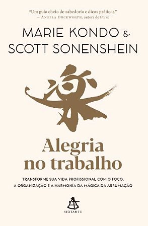 Alegria no Trabalho: Transforme Sua Vida Profissional com o Foco, a Organiz