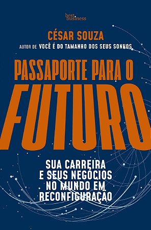 Passaporte para o Futuro - Sua Carreira e Seus Negócios no Mundo em Reconfi