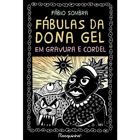 Fabulas da Dona Gel em Gravura e Cordel