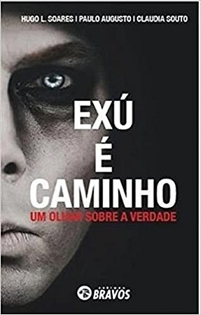 Exú é Caminho - Um Olhar sobre a Verdade - Um Olhar sobre a Verdade