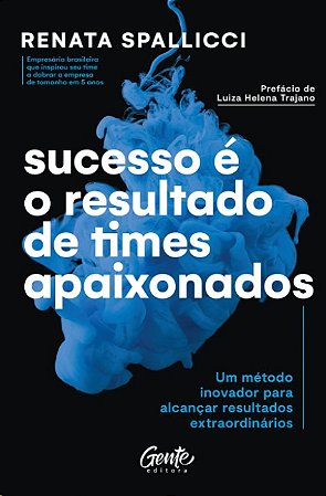 Sucesso e o Resultado de Times Apaixonados: Um Metodo Inovador para Alcanca