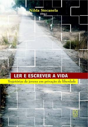 Ler e Escrever a Vida - Trajetoria de Jovens em Privacao de Liberdade