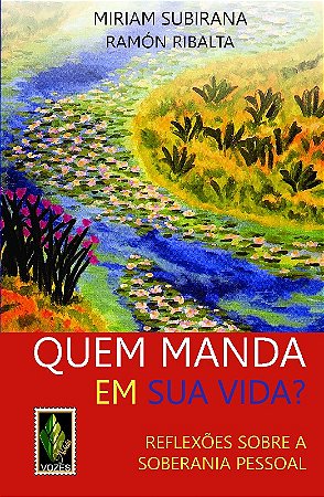 Quem  Manda em Sua Vida  - Reflexoes sobre a Soberania Pessoal