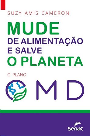 Mude Sua Alimentacao e Salve o Planeta: o Plano omd
