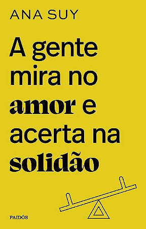 Gente Mira no Amor e Acerta na Solidao, A