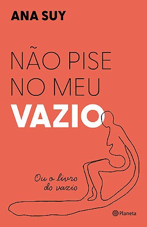 Nao Pise no Meu Vazio: Ou o Livro do Vazio
