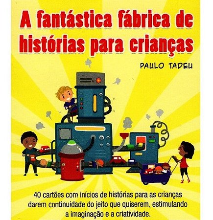 Fantastica Fabrica de Historias para Criancas, A