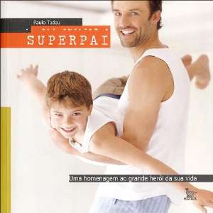 Superpai - Uma Homenagem ao Grande Heroi da Sua Vida