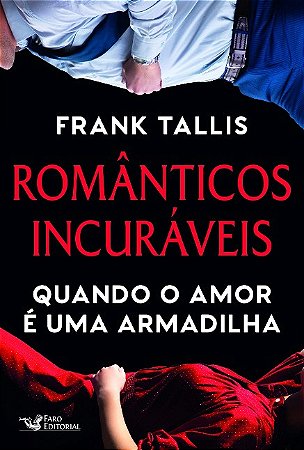Romanticos Incuraveis: Quando o Amor e Uma Armadilha