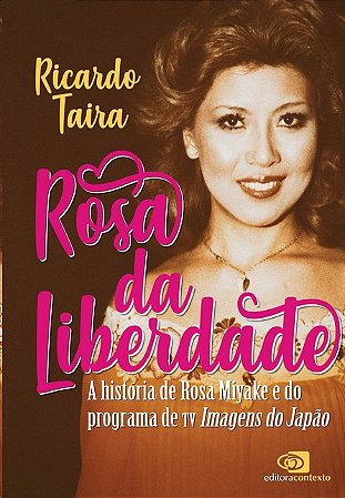 Rosa da Liberdade: a Historia de Rosa Miyake e do Programa de Tv Imagens do