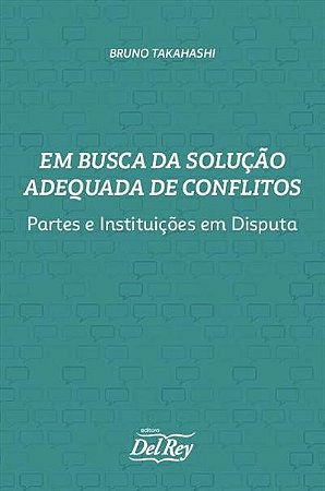 Em Busca da Soluc. Adequada de Conflitos - 01ed/21