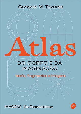 Atlas do Corpo e da Imaginacao: Teoria, Fragmentos e Imagens