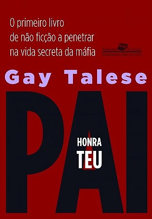 Honra Teu Pai: o Primeiro Livro de Nao Ficcao a Penetrar na Vida Secreta da
