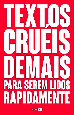 Textos Crueis Demais para Serem Lidos Rapidamente