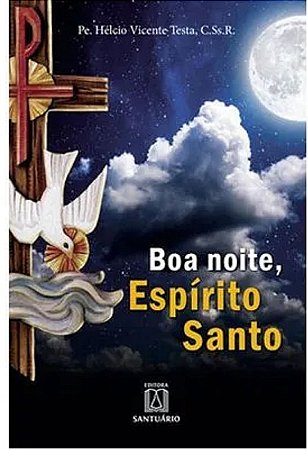 Boa Noite, Espirito Santo: Oracoes ao Fim do Dia