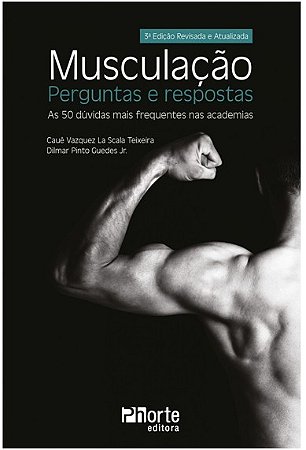 Musculacao: Perguntas e Respostas - as 50 Duvidas Mais Frequentes Nas Acade