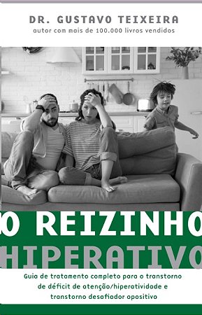 Reizinho Hiperativo, O: Guia de Tratamento Completo para o Transtorno de de