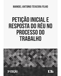 Peticao Inicial e Resposta do Reu no Processo do Trabalho - 3 Edicao