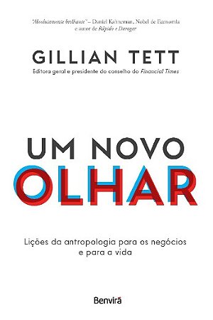 Novo Olhar, Um: Licoes da Antropologia para os Negocios e para a Vida