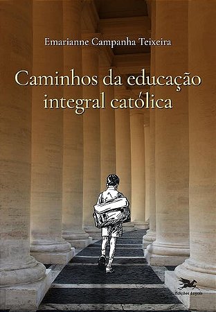 Caminhos da Educacao Integral Catolica