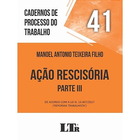 Cadernos de Processo do Trabalho N. 41: Acao Rescisoria Parte Iii