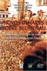 Novos Olhares sobre Blumenau - Contribuicoes Criticas sobre Seu Desenvolvim