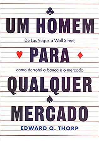 Homem para Qualquer Mercado, Um - de Las Vegas a Wall Street, Como Derrotei