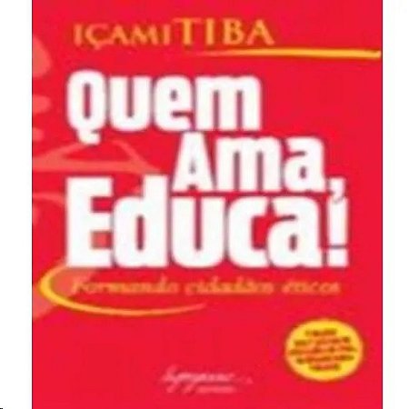 Quem Ama, Educa! - Formando Cidadaos Eticos