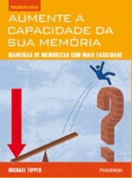 Aumente a Capacidade da Sua Memoria - Maneiras de Memorizar com Mais Facili