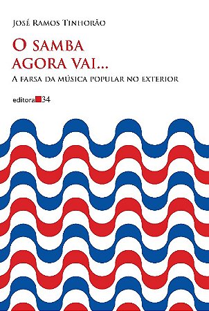 Samba Agora Vai..., o - a Farsa da Musica Popular no Exterior