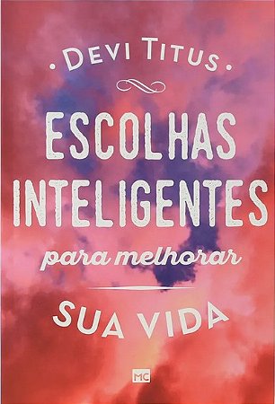 Escolhas Inteligentes para Melhorar Sua Vida