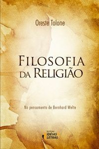 Filosofia da Religiao - no Pensamento de Bernhard Welte