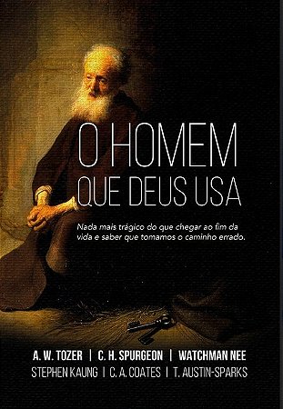 Homem Que Deus Usa, O: Nada Mais Tragico do Que Chegar ao Fim da Vida e Sab