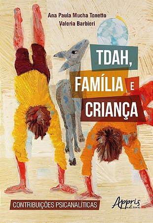 Tdah, Familia e Crianca: Contribuicoes Psicanaliticas