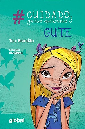 #cuidado, Garotas Apaixonadas 3 - Gute