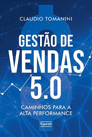 Gestão de Vendas 5.0 - Caminhos para a Alta Performance