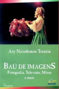 Bau de Imagens - Fotografia, Televisao, Mitos e Mais