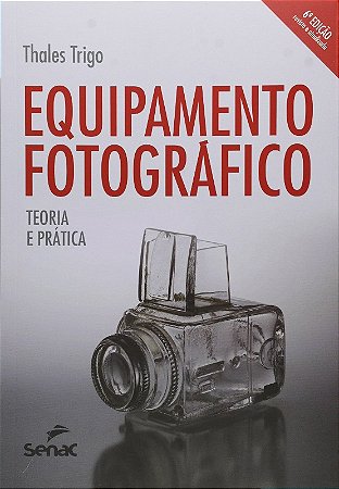 Equipamento Fotografico - Teoria e Pratica