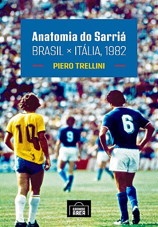 Anatomia do Sarria - Brasil X Italia, 1982