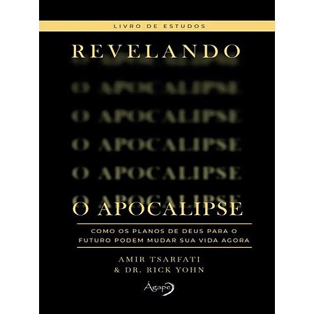 Revelando o Apocalipse   Livro de Estudos: Como os Planos de Deus para o Fu
