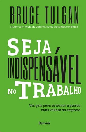 Seja Indispensavel no Trabalho: Um Guia para se Tornar a Pessoa Mais Valios