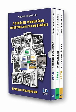 Historia das Primeiras Copas Conquistadas Pela Selecao Brasileira, A