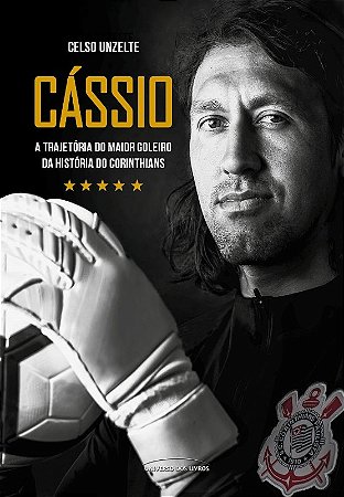Cassio  a Trajetoria do Maior Goleiro da Historia do Corinthians