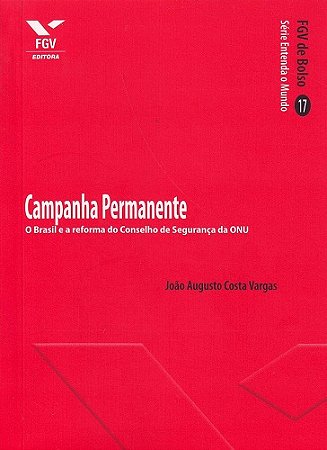 Campanha Permanente: o Brasil e a Reforma do Conselho de Seguranca da onu