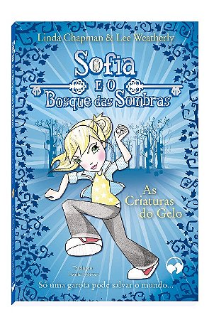 Sofia e o Bosque das Sombras - as Criaturas do Gelo