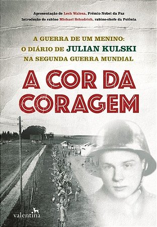 Cor da Coragem, a - a Guerra de Um Menino: o Diario de Julian Kulski na seg