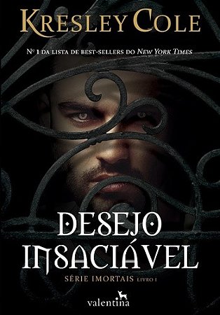 Desejo Insaciavel -  Livro 1 - Col.serie: Imortais