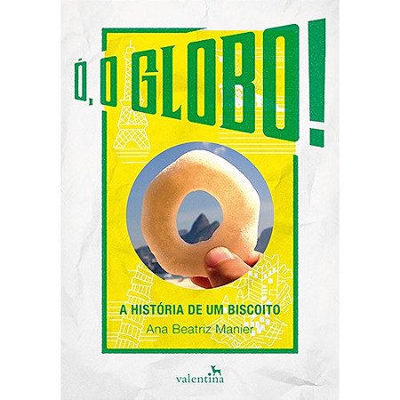 O, o Globo! - a Historia de Um Biscoito