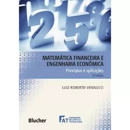 Matematica Financeira e Engenharia Economica - Principios e Aplicacoes