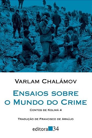 Ensaios sobre o Mundo do Crime - Contos de Kolima 4